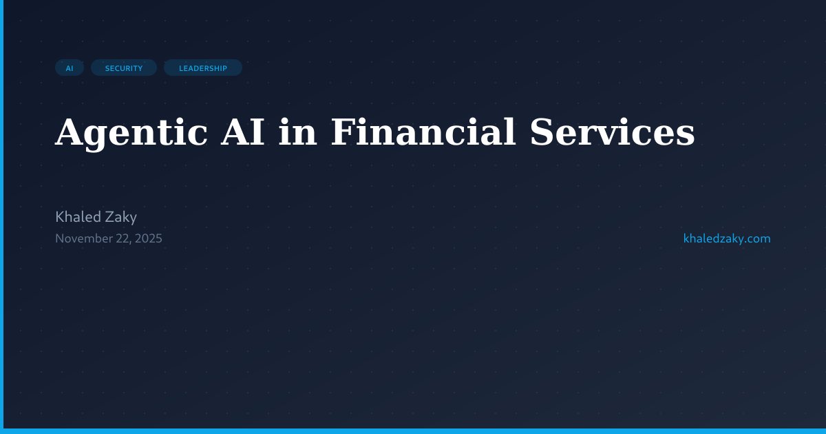 Agentic AI in Financial Services | Khaled Zaky